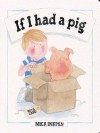 If I Had a Pig (Board Book) - Mick Inkpen