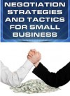 Negotiation Strategies and Tactics for Small Business How to lower - James O'Neil