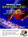 Ready, Aim, Specialize!: Create Your Own Writing Specialty and Make More Money - Kelly James-Enger