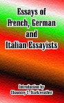 Essays Of French, German And Italian Essayists - Chauncey C. Starkweather