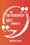 The The Powerpuff Girls Handbook - Everything You Need To Know About The Powerpuff Girls - Jonathan Stewart