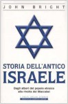 Storia dell'antico Israele. Dagli albori del popolo ebraico alla rivolta dei Maccabei - John Bright, Patrizia Benfenati, Lucilla Rodinò, Anna Tabet