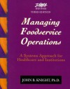 Managing Foodservice Operations: A Systems Approach for Healthcare and Institutions - John B. Knight