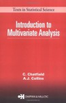 Introduction to Multivariate Analysis (Chapman & Hall/CRC Texts in Statistical Science) - Chris Chatfield, A. Collins