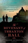 The Revenant of Thraxton Hall: The Paranormal Casebooks of Sir Arthur Conan Doyle by Entwistle, Vaughn (2014) Hardcover - Vaughn Entwistle