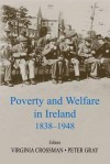 Poverty and Welfare in Ireland 1838-1948 - Victoria Crossman, Peter Gray