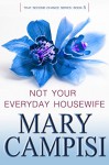 Not Your Everyday Housewife: That Second Chance, Book 5 - Mary Campisi