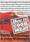 How to Cook Meat - Christopher Schlesinger, John Willoughby