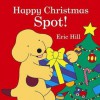 Happy Christmas, Spot! - Eric Hill