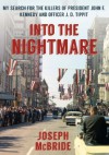 Into the Nightmare: My Search for the Killers of President John F. Kennedy and Officer J. D. Tippit - Joseph McBride