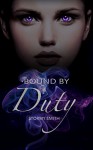 Bound by Duty (Bound Series Book 1) - Stormy Smith