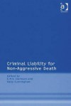 Criminal Liability for Non-Aggressive Death - C.M.V. Clarkson, Chris Clarkson