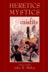 Heretics, Mystics & Misfits - John R. Mabry