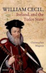 William Cecil, Ireland, and the Tudor State - Christopher Maginn