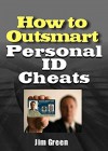 How to Outsmart Personal ID Cheats - Jim Green