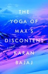 The Yoga of Max's Discontent - Karan Bajaj