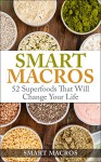 Smart Macros: 52 Superfoods That Will Change Your Life - Smart Macros