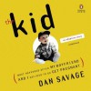 The Kid: What Happened After My Boyfriend And I Decided To Go Get Pregnant - Dan Savage