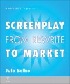 Gardner's Guide to Screenplay: The Rewrite - Jule Selbo