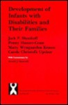 Development of Infants with Disabilities and Their Families - Jack P. Shonkoff, Penny Hauser-Cram, Marty Wyngaarden Krauss