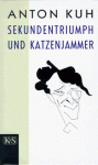 Sekundentriumph Und Katzenjammer - Anton Kuh