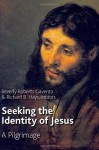 Seeking the Identity of Jesus: A Pilgrimage - Beverly Roberts Gaventa, Richard B. Hays