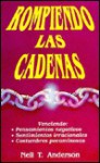 Rompiedo Las Cadenas - Neal T. Anderson, Neil T. Anderson