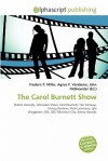 The Carol Burnett Show - Agnes F. Vandome, John McBrewster, Sam B Miller II