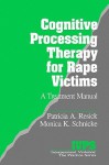 Cognitive Processing Therapy for Rape Victims: A Treatment Manual (Interpersonal Violence: The Practice Series) - Patricia A. Resick