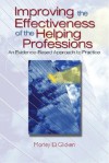 Improving the Effectiveness of the Helping Professions: An Evidence-Based Approach to Practice - Morley D. Glicken