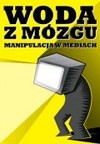 Woda Z Maozgu: Manipulacja W Mediach - Marek Warecki