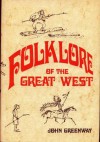 Folklore of the Great West - John Greenway