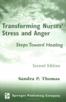 Transforming Nurses' Stress and Anger: Steps Toward Healing - Sandra P. Thomas