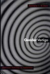 Gender Vertigo: American Families in Transition - Barbara J. Risman