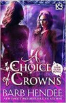 A Choice of Crowns - Barb Hendee