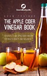 The Apple Cider Vinegar Book: 101 Apple Cider Vinegar Uses for Health, Beauty and Wellness; Apple Cider Vinegar Benefits and Apple Cider Vinegar Recipes - Adam Trainor