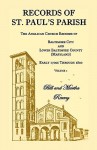 Records of St. Paul's Parish, the Anglican Church Records of Baltimore City and Lower Baltimore County, Maryland, Volume 1 - Bill Reamy, Martha Reamy