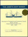 Dictionary of Transports and Combatant Vessels, Steam and Sail, Employed by the Union Army, 1861 - 1868 - E. Kay Gibson, Charles Dana Gibson