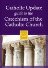 Catholic Update Guide to the Catechism of the Catholic Church - Mary Carol Kendzia