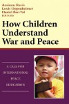 How Children Understand War and Peace: A Call for International Peace Education - Raviv, Daniel Bar-Tal, Raviv