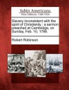 Slavery Inconsistent with the Spirit of Christianity: A Sermon Preached at Cambridge, on Sunday, Feb. 10, 1788. - Robert Robinson