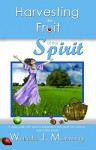 Harvesting the Fruit of the Spirit - Wanda Manning, Jessica Colvin, Chamira Jones