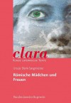 Romische Madchen Und Frauen: Clara. Kurze Lateinische Texte - Ursula Blank-Sangmeister