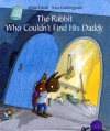 The Rabbit Who Couldn't Find His Daddy - Lilian Edvall, Sara Gimbergsson, Elisabeth Kallick Dyssegaard