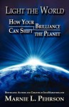 Light the World: How Your Brilliance Can Shift the Planet - Marnie L. Pehrson