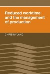 Reduced Worktime and the Management of Production - Chris Nyland