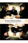 European Television Industries (International Screen Industries (Paperback)) - Petros Iosifidis, Mark Wheeler, Jeanette Steemers