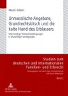 Unmoralische Angebote, Grundrechtskitsch Und Die Kalte Hand Des Erblassers: Sittenwidrige Potestativbedingungen in Letztwilligen Verfuegungen - Martin Gilbert