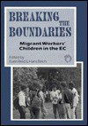 Breaking The Boundaries: Migrant Workers' Children In The Ec - Euan Reid