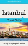 Istanbul Travel Guide: The Top 10 Highlights in Istanbul (Globetrotter Guide Books) - Marc Cook